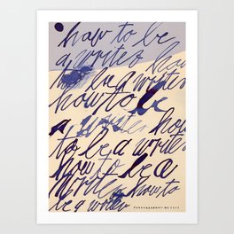 how to be a writer... Art Print