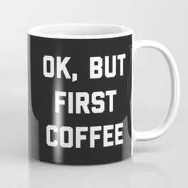 But First Coffee Funny Quote Coffee Mug