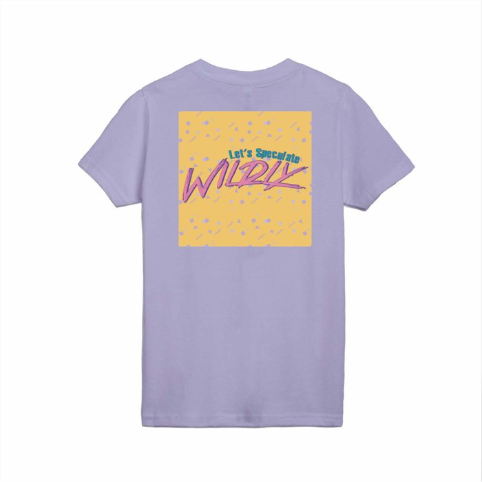 Let's Speculate Wildly Kids T Shirt