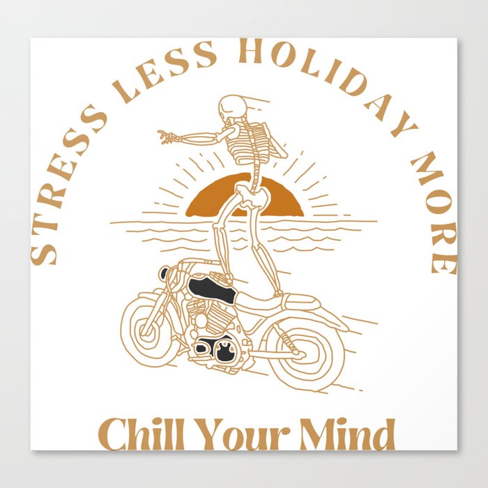 Stress Less Holiday More Skeleton Riding Motorcycle Canvas Print