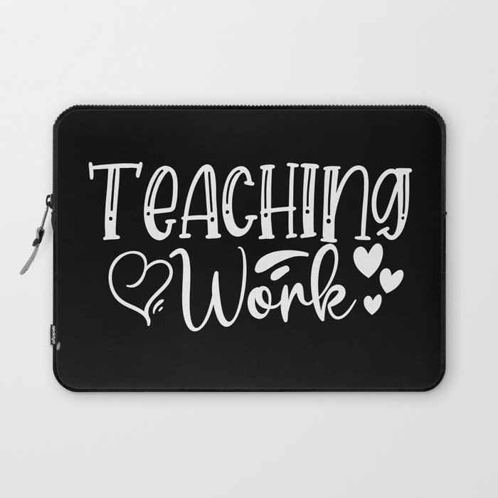 Teaching Work Love Laptop Sleeve
