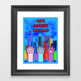 Cats Against Catcalling Framed Art Print