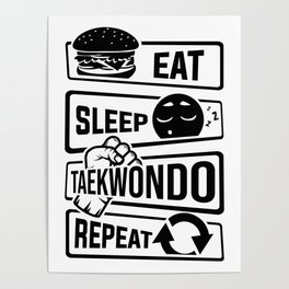 Eat Sleep Taekwondo Repeat - Martial Arts Poster