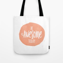 Be Awesome Today Motiational Inspirational Quote Tote Bag