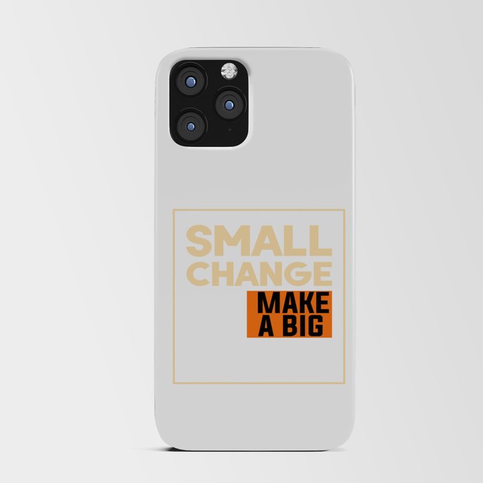 Small Change Can Make A Big Difference iPhone Card Case