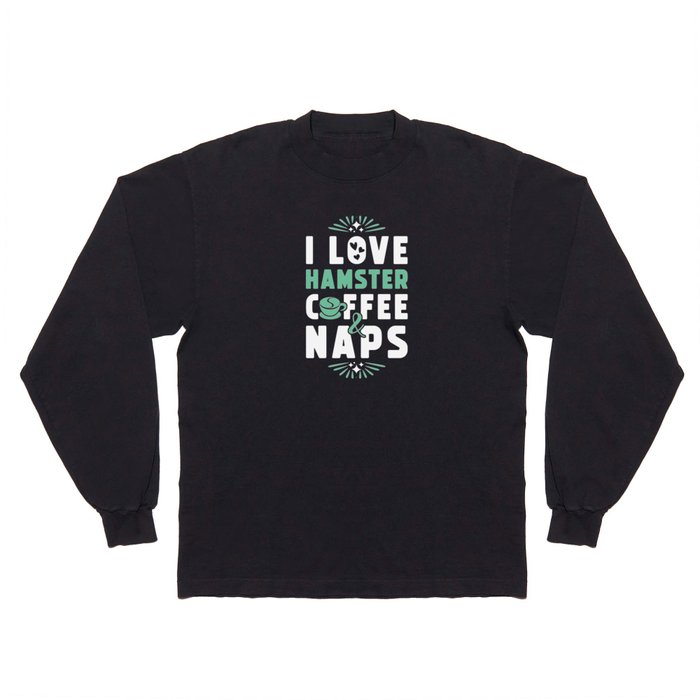 Hamster Coffee And Nap Long Sleeve T Shirt