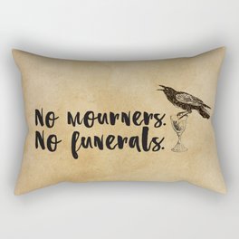 No Mourners, No Funerals [Six of Crows] Rectangular Pillow