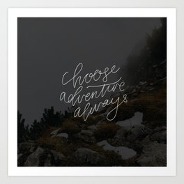 Choose adventure always Art Print
