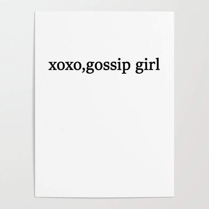 Xoxo Gossip Girl Poster By Ismailsolo3 Society6