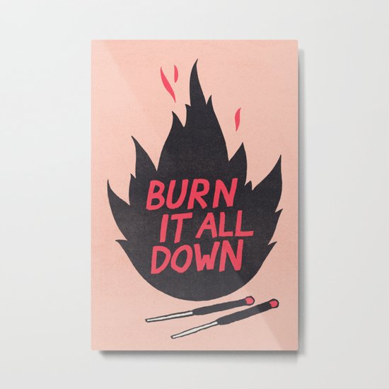 Burn It All Down Metal Print