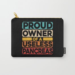 Proud Owner Of A Useless Pancreas Diabetes Carry-All Pouch