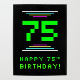 [ Thumbnail: 75th Birthday - Nerdy Geeky Pixelated 8-Bit Computing Graphics Inspired Look Poster ]