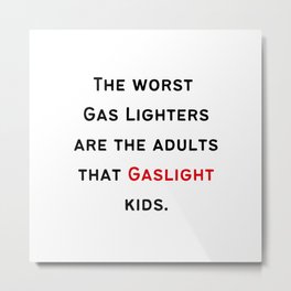 Gaslighting Adults Metal Print | Gaslighting Abuse, Gaslight, Graphicdesign, Gaslight Shirt, Mental Health, Lies, Gaslighter Meaning, Psychology, Gaslighting, Liar 