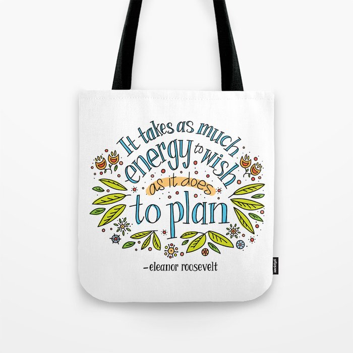 It Takes as Much Energy to Wish as it Does to Plan Tote Bag
