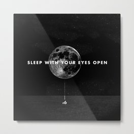 Sleep With Your Eyes Open Metal Print