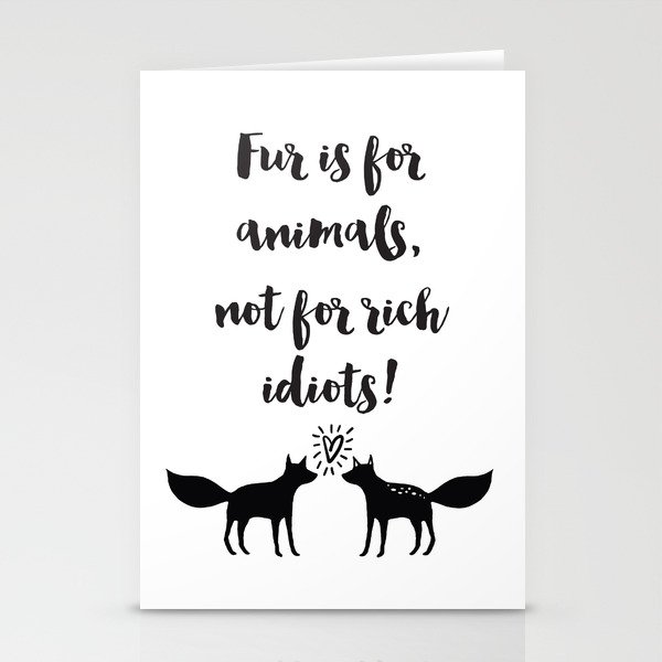 Fur is for animals not for rich idiots Quote Stationery Cards
