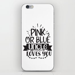 Pink Or Blue Uncle Loves You iPhone Skin