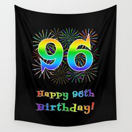 [ Thumbnail: 96th Birthday - Fun Rainbow Spectrum Gradient Pattern Text, Bursting Fireworks Inspired Background Wall Tapestry ]