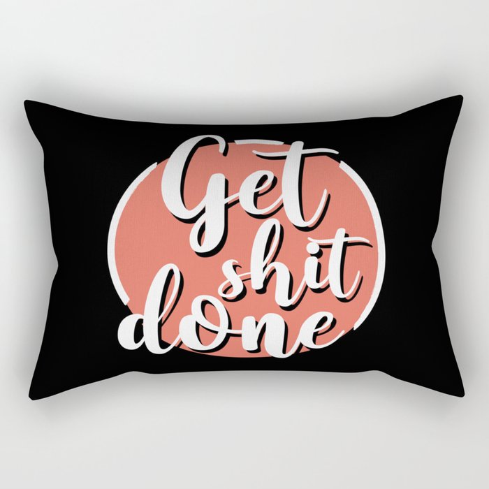 Get Shit Done Rectangular Pillow