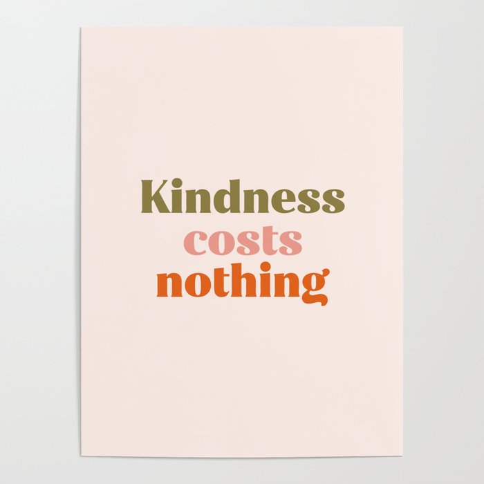 Kindness costs nothing inspiration saying  Poster