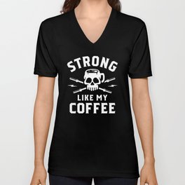 Strong Like My Coffee V Neck T Shirt
