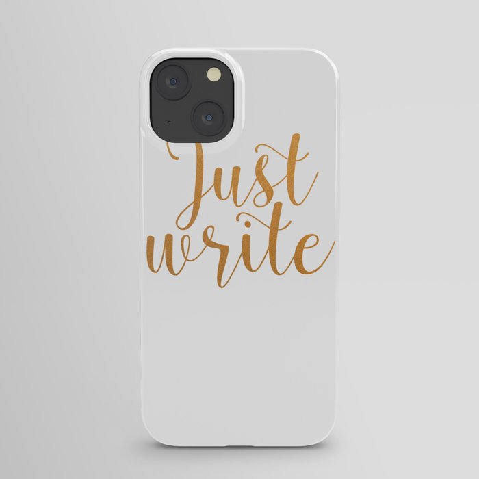 Just write. - Gold iPhone Case
