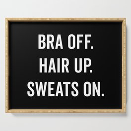 Bra Off, Hair Up Funny Quote Serving Tray