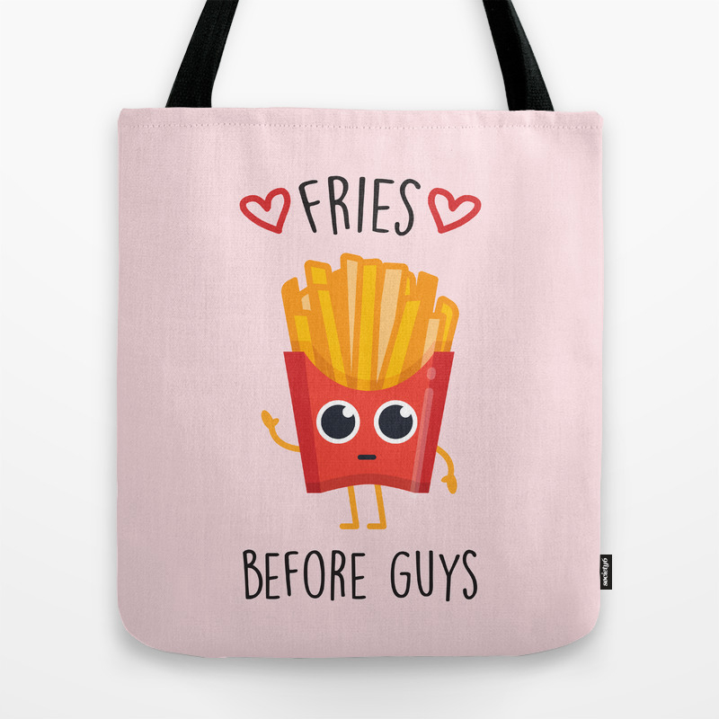 Fries Before Guys Funny Cute Quote Tote Bag By Streetstyle Society6