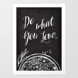 Do what you love Art Print | Cook, Chalkboard, Graphicdesign, Restaurant, What, Baking, Interior, Bake, Happiness, Chalk 