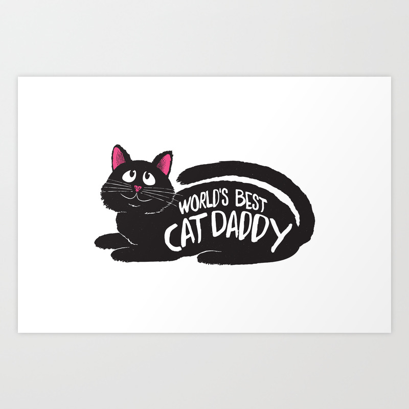 World S Best Cat Daddy Art Print By Teamweirdo Society6