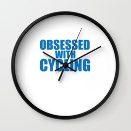 I'm Not Obsessed with Cycling Funny Bike T-shirt Wall Clock