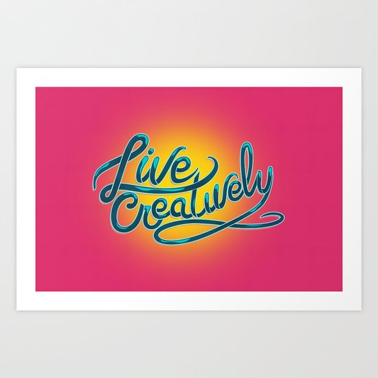 Live Creatively! Art Print