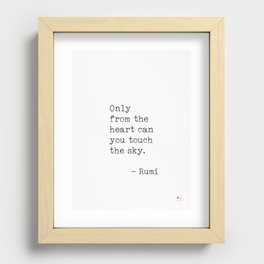 Only from the heart can you touch the sky. Rumi quote Recessed Framed Print