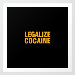 LEGALIZE COCAINE Art Print | Funny, Warondrugs, Legalizecocain, Cocain, Drugs, Legalize, Freedom, Marijuana, Drugwar, Graphicdesign 