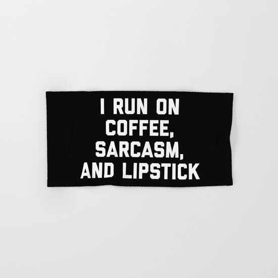 Run Coffee, Sarcasm & Lipstick Funny Quote Hand & Bath Towel