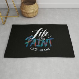 Life is art, paint your dreams. A awesome paint brush hand writing lettering Rug