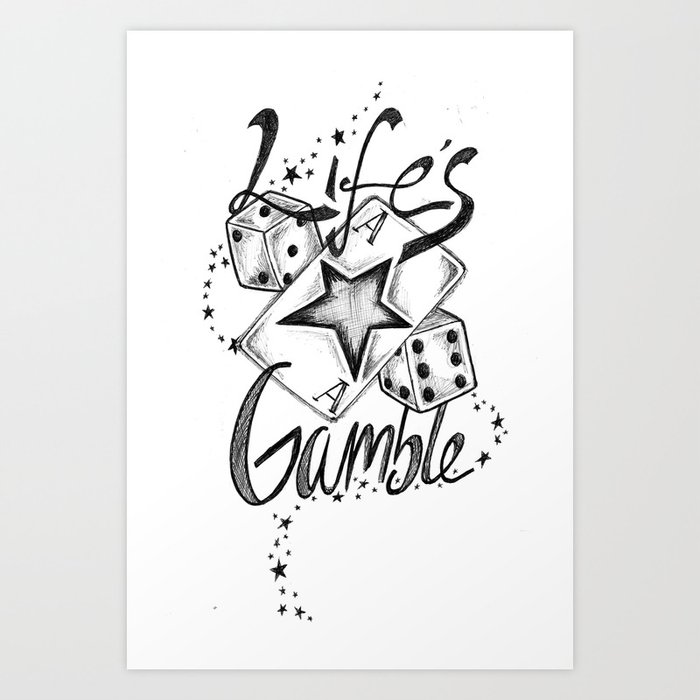 Life's A Gamble Art Print