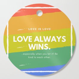 love is love & love always wins Cutting Board