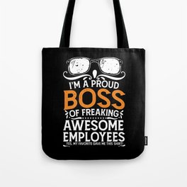 I'm A Proud Boss Of Freaking Awesome Employees Tote Bag