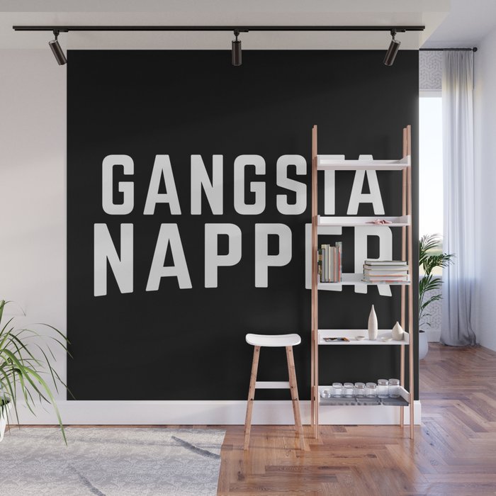 Gangsta Napper Funny Quote Wall Mural