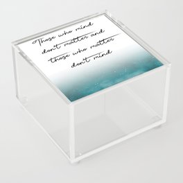 Those who mind dont matter  Print Quotes Acrylic Box