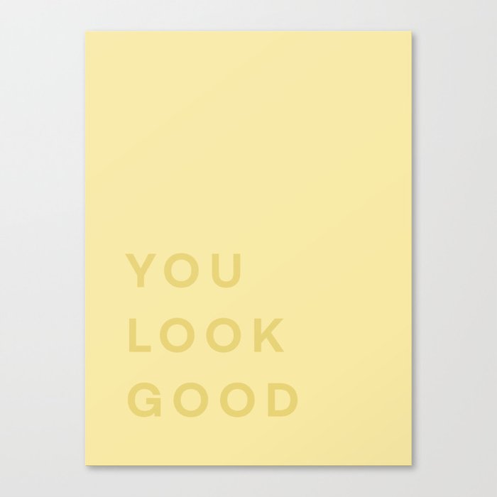 You Look Good - yellow Canvas Print