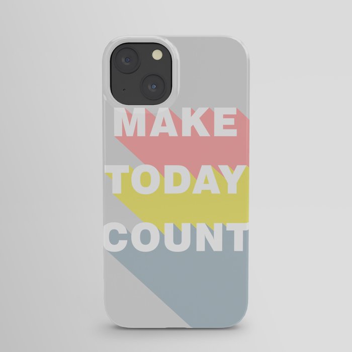 Make Today Count iPhone Case
