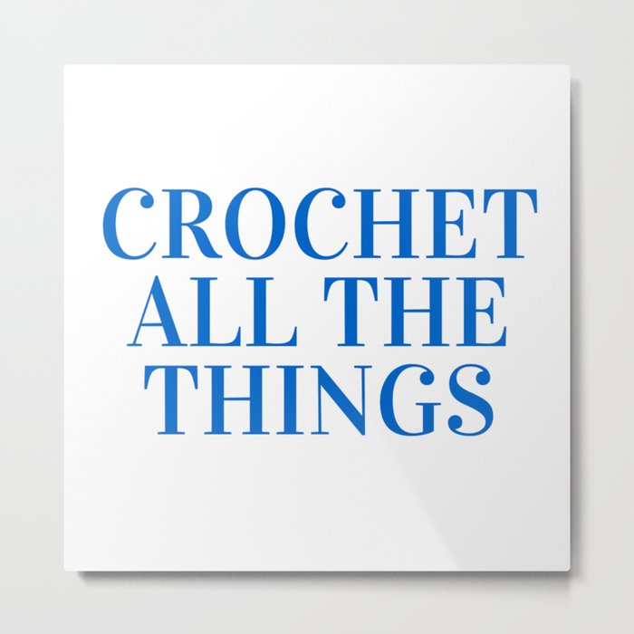 Crochet All the Things in Blue Metal Print