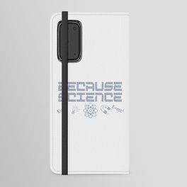 Because Science Android Wallet Case