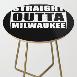 Straight Outta Milwaukee Wisconsin Side Table