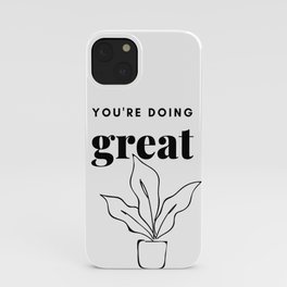 You're Doing Great iPhone Case