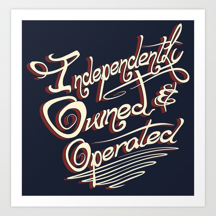 Independently Owned & Operated Art Print