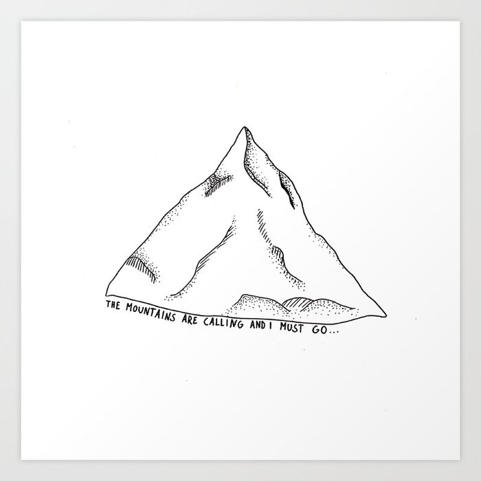 The mountains are calling Art Print