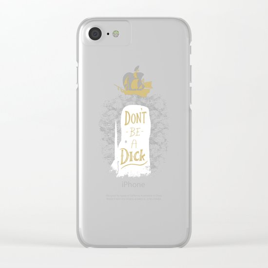 Don't Be A Dick Clear iPhone Case